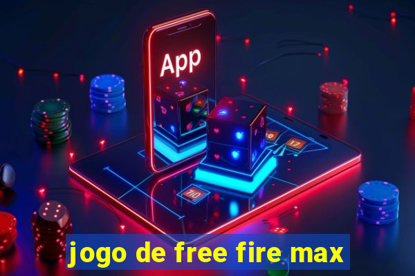 jogo de free fire max